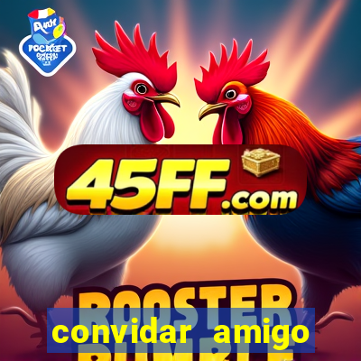 convidar amigo estrela bet